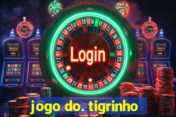 jogo do. tigrinho