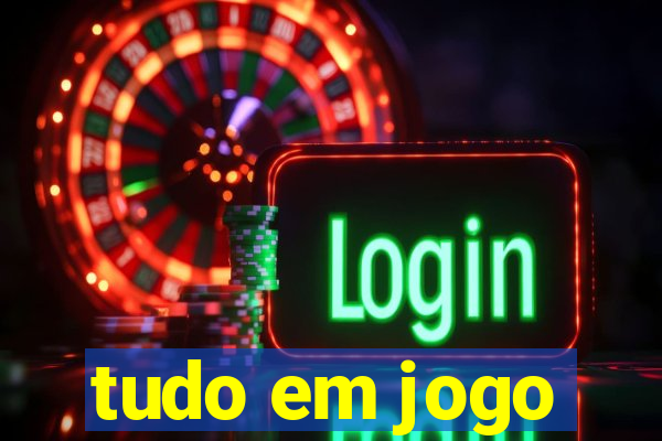 tudo em jogo