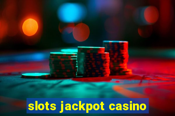 slots jackpot casino