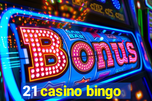 21 casino bingo