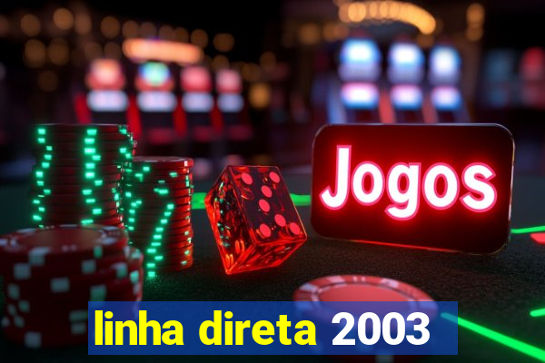 linha direta 2003