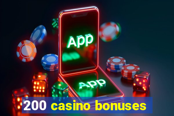 200 casino bonuses