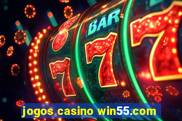 jogos casino win55.com