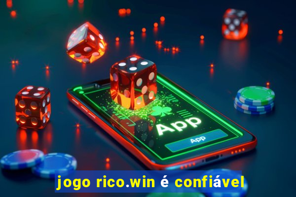 jogo rico.win é confiável