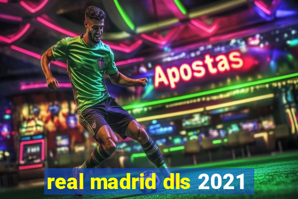 real madrid dls 2021