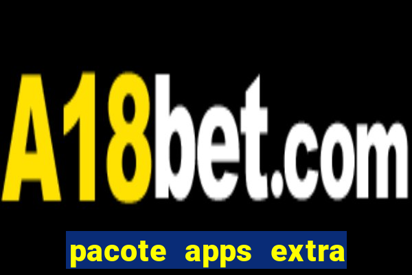 pacote apps extra tim beta