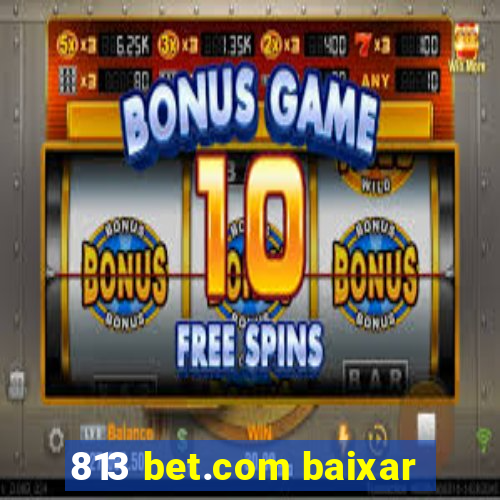 813 bet.com baixar