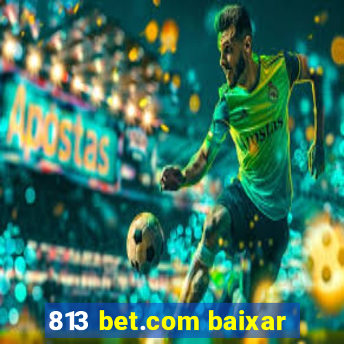 813 bet.com baixar