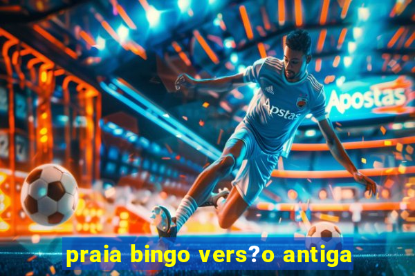 praia bingo vers?o antiga