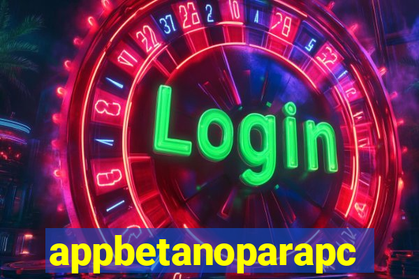 appbetanoparapc