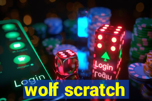 wolf scratch