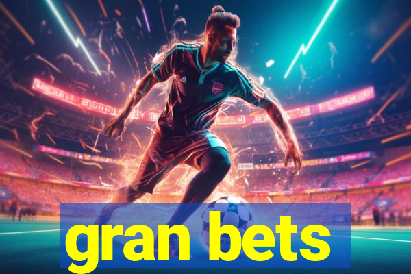 gran bets