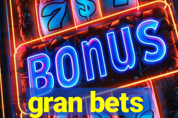 gran bets