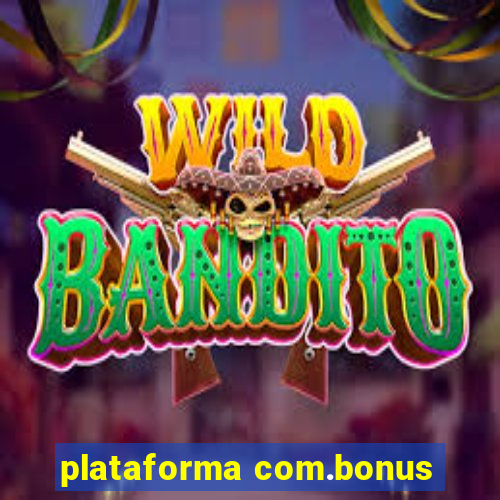 plataforma com.bonus