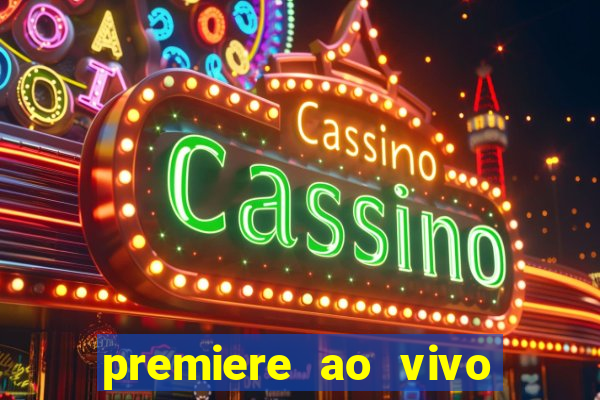 premiere ao vivo em hd