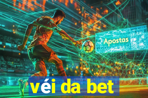 véi da bet