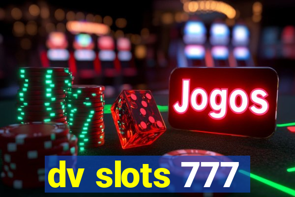 dv slots 777