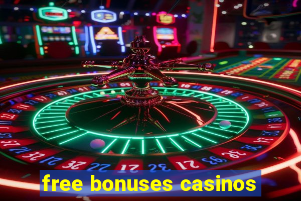 free bonuses casinos