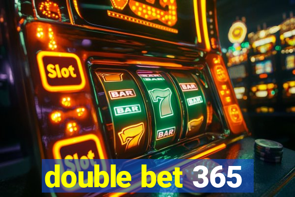 double bet 365