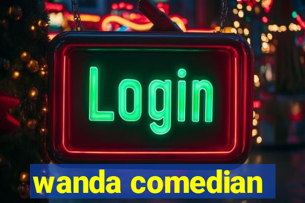 wanda comedian