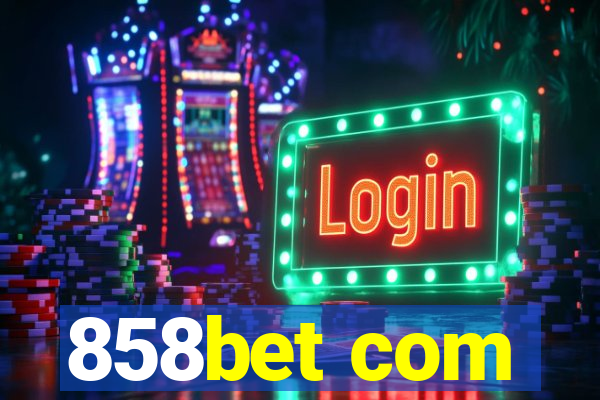 858bet com