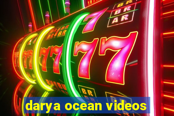 darya ocean videos