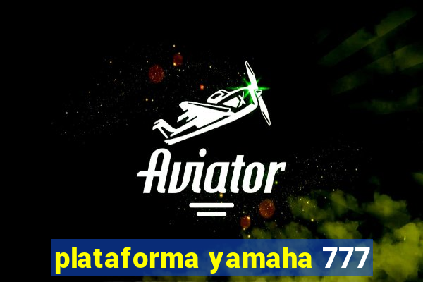 plataforma yamaha 777