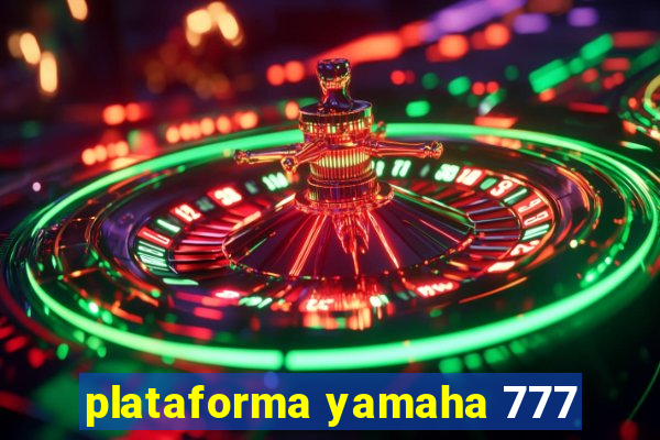 plataforma yamaha 777