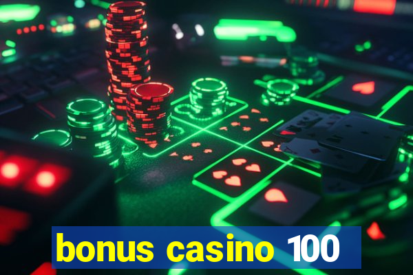 bonus casino 100