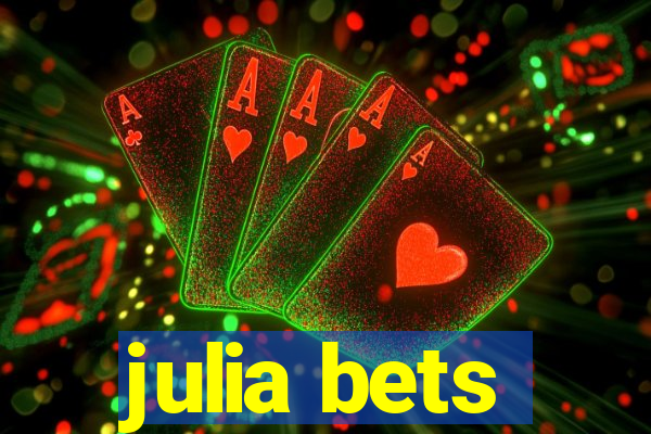 julia bets