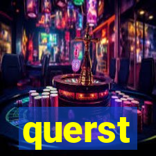 querst