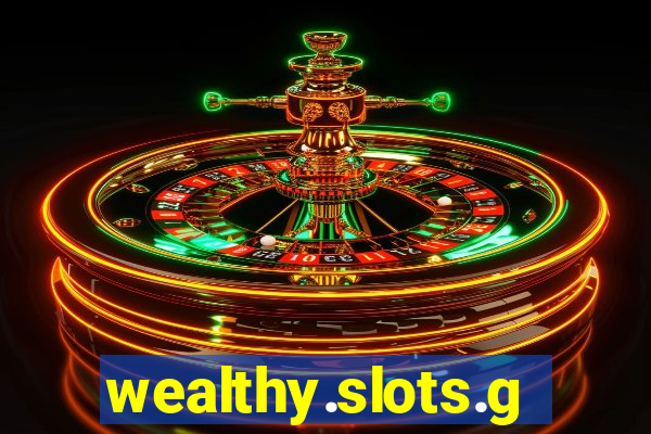 wealthy.slots.games