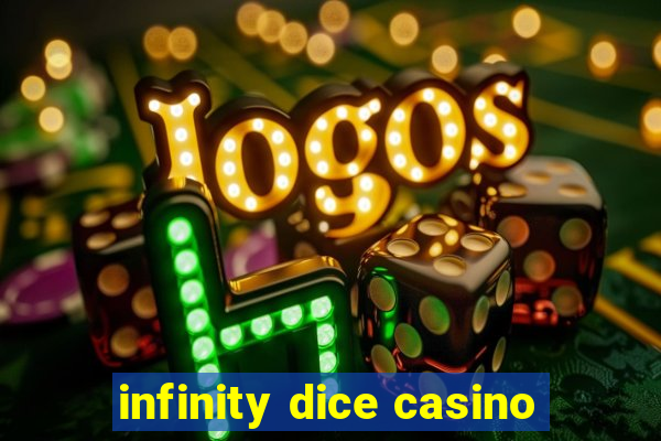 infinity dice casino