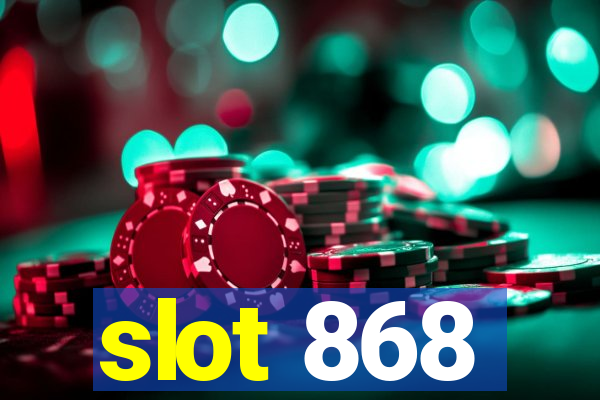 slot 868