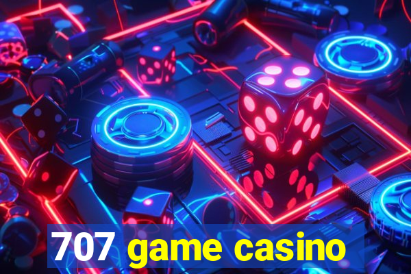 707 game casino