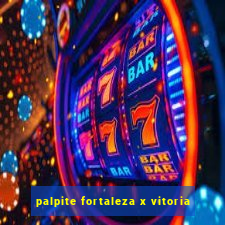 palpite fortaleza x vitoria