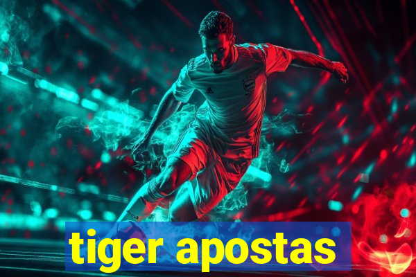 tiger apostas