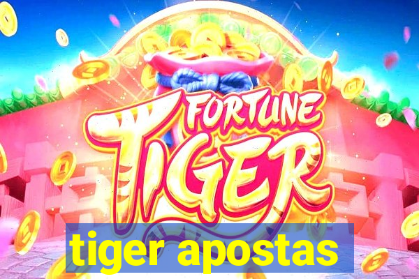 tiger apostas