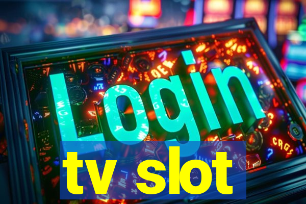 tv slot