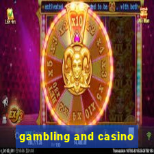 gambling and casino