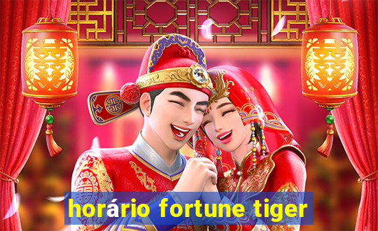 horário fortune tiger