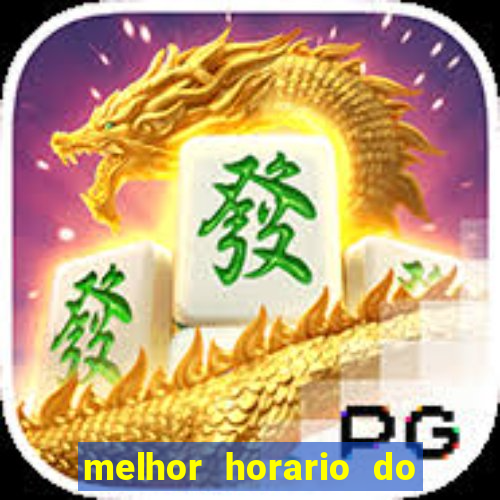 melhor horario do fortune tiger