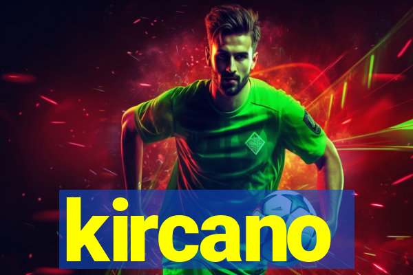 kircano