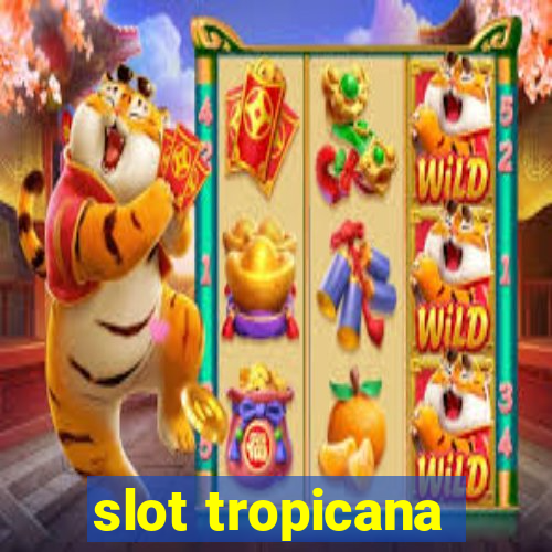 slot tropicana