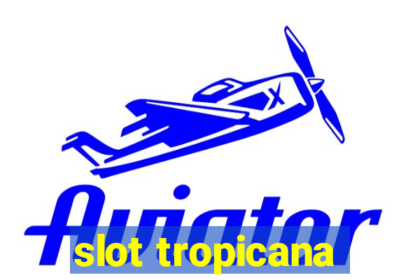 slot tropicana