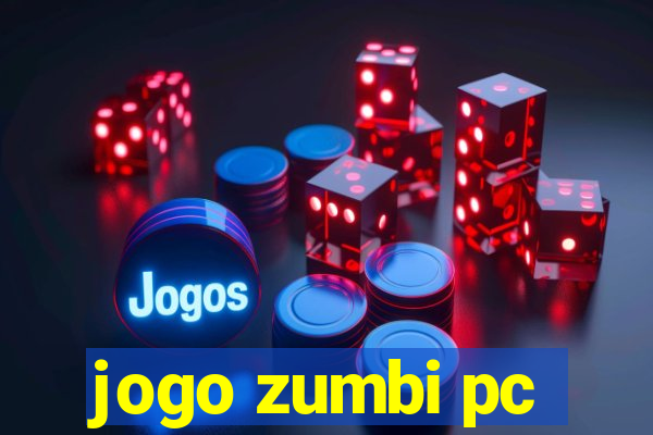 jogo zumbi pc