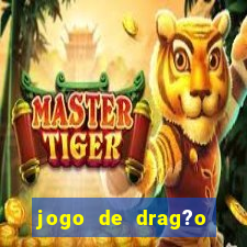 jogo de drag?o para celular