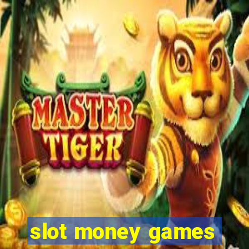 slot money games