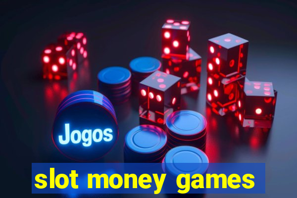 slot money games