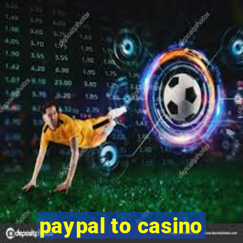 paypal to casino